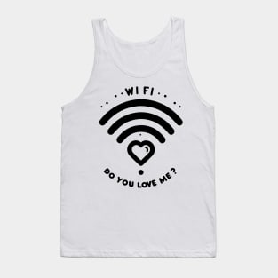 WIFI Do You Love Me? Tank Top